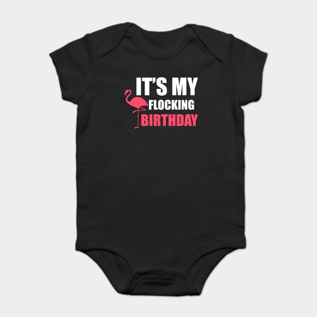 It's My Flocking Birthday Funny Famingo Lover Baby Bodysuit by logiamerch